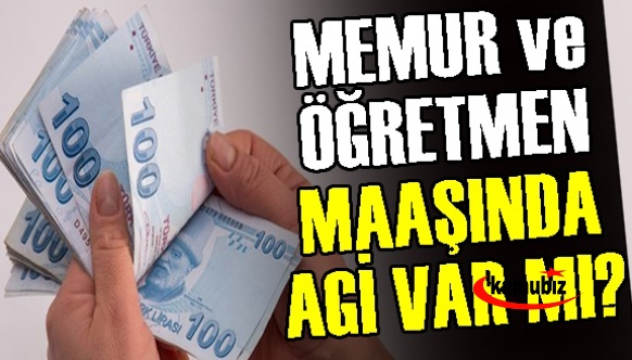 Memur ve öğretmen maaşında AGİ var mı? AGİ memur maaşından kalktı mı?