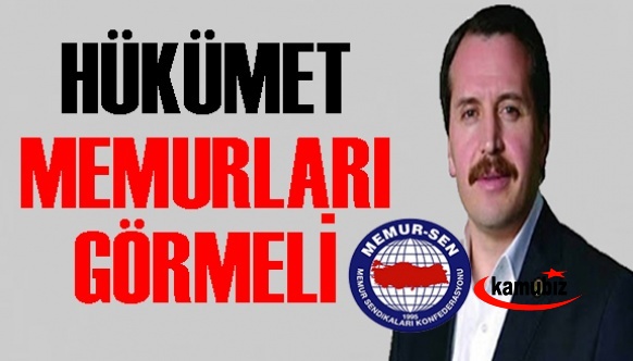 Ali Yalçın'dan flaş memur zammı açıklaması! Hükümet, memuru da görmeli!