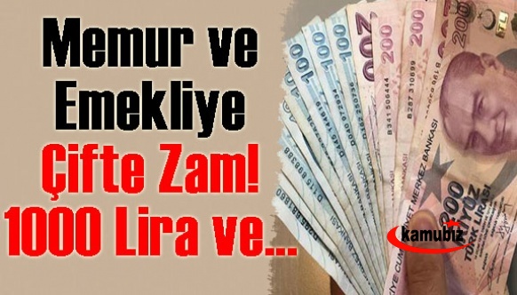 Memur ve emekliye çifte zam! 1000 lira ve...