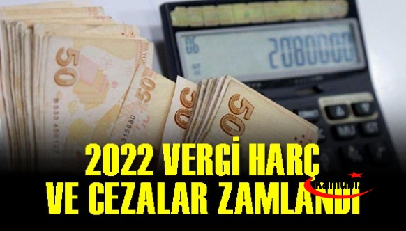 2022 Özel İletişim Vergisi, Çevre Temizlik Vergisi, Damga Vergisi, harçlar ve cezalar zamlandı