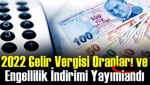 Memurlar için 2022 yılı gelir vergisi oranları ve engellilik indirimi 2022 yayımlandı