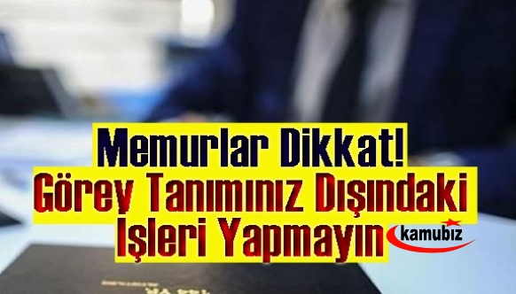 Memurlar dikkat! Görev tanımınız dışındaki işleri yapmayın! İşte mahkeme kararı!