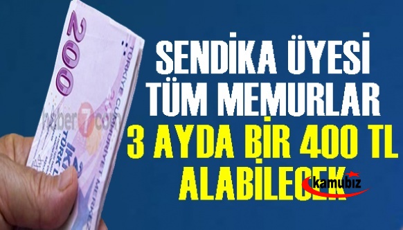 Adalet Yerini Buldu! Sendika Üyesi Tüm Memurlar 3 Ayda Bir 400 TL Alabilecek