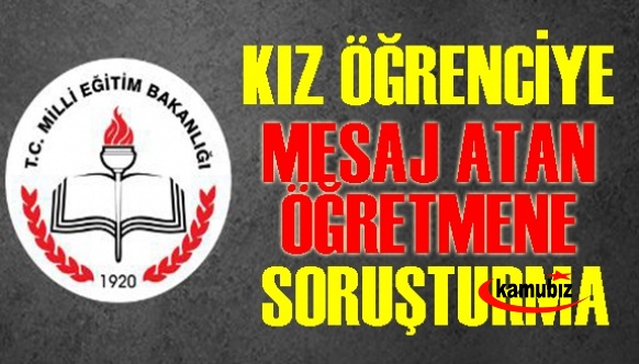 Öğretmenin, kız öğrencisine attığı mesajlara soruşturma