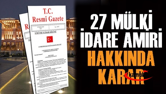 27 mülki idare amiri kaymakam, vali yardımcısı hakkında karar