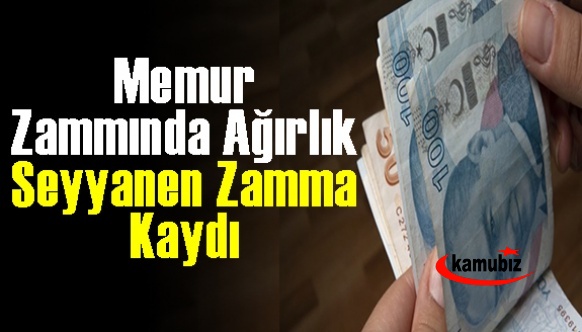 Memurlara 4'lü zirve: Ağırlık seyyanen zamma kaydı...