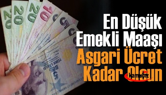 En Düşük Emekli Maaşı Asgari Ücret Kadar Olsun