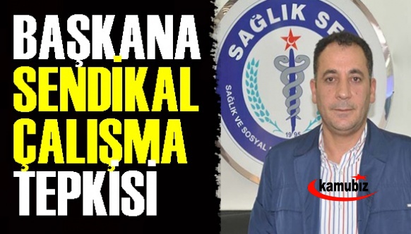 Kamu hastaneleri kurum Başkanının sendikal faaliyetlerde bulunmasına tepki!