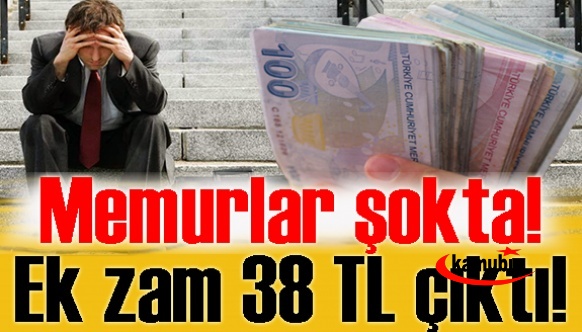 Memurlar şokta! Ek zam 38 TL çıktı!