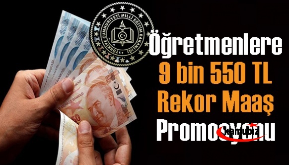 Öğretmenlere 9 bin 550 TL Rekor Maaş Promosyonu