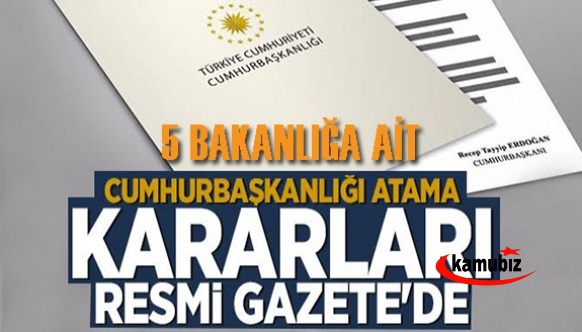 5 Bakanlığa ait atama ve görevden alma kararaları 25 Aralık 2021