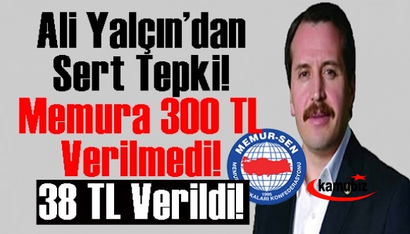 Ali Yalçın'dan sert tepki! Memura 300 TL verilmedi! 38 TL verildi! Bu nasıl hesap kitap?