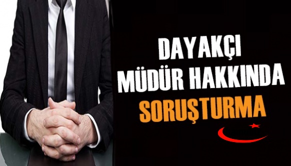 Kaymakam öğrencileri döven müdüre soruşturma başlattı!