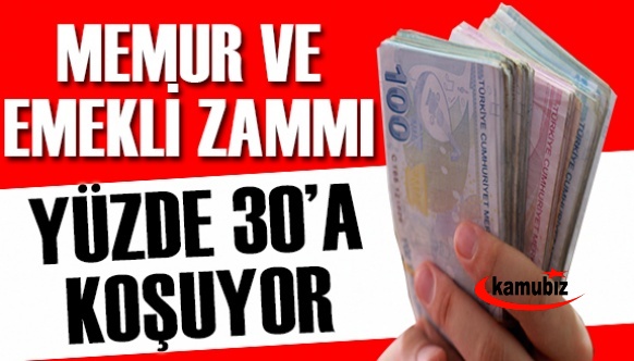 Memur ve emekli zammı yüzde 30’a koşuyor!