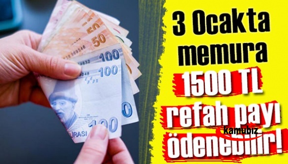 Akşam Gazetesi açıklandı! 3 Ocakta memura 1500 TL refah payı ödenebilir!