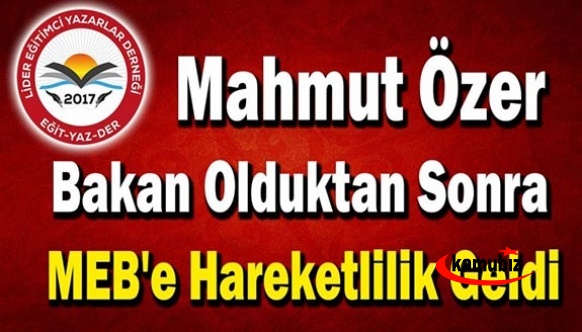 Mahmut Özer Bakan Olduktan Sonra MEB'de Fark Yaratıyor!