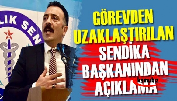 Görevden Uzaklaştırılan Sağlık Sen Başkanından Sert Açıklama! Biz Buradayız!