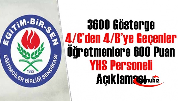 Eğitim Bir Sen'den tüm eğitim çalışanlarına ilave 600 puan, 4/C’den 4/B’ye geçen personel ve yardımcı hizmetler sınıfı açıklaması