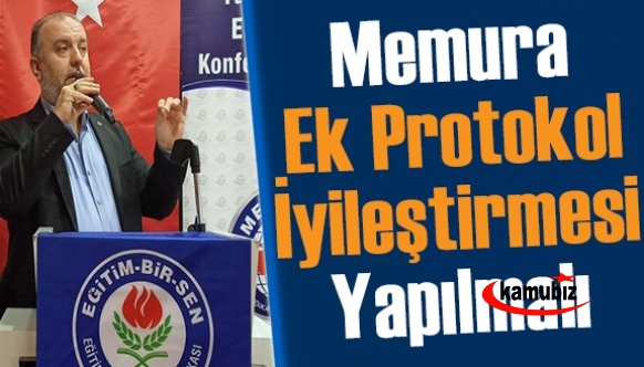 Ek protokol ile kamu görevlilerine ekonomik iyileştirme yapılmalıdır