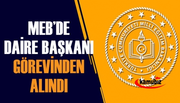 MEB Daire Başkanı Niyazi Kaya görevinden alındı