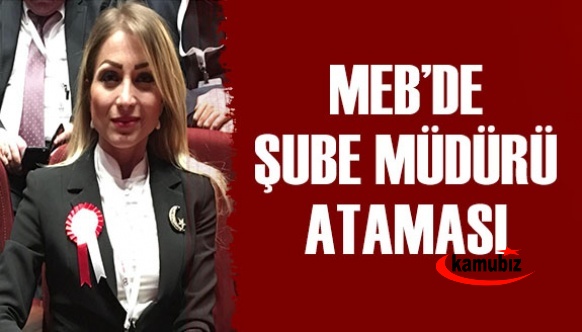 MEB Meslekî ve Teknik Eğitim Genel Müdürülüğüne Şube Müdürü Atandı