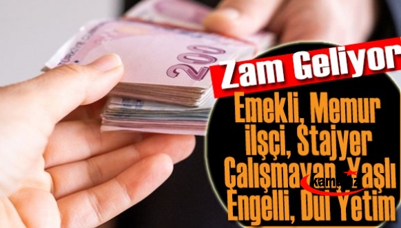 Zam geliyor! Emekli, memur, işçi, stajyer, çalışmayan, yaşlı, engelli, dul yetim.... Milyonlarca kişi alacak, kuruşu kuruşuna hesaplandı