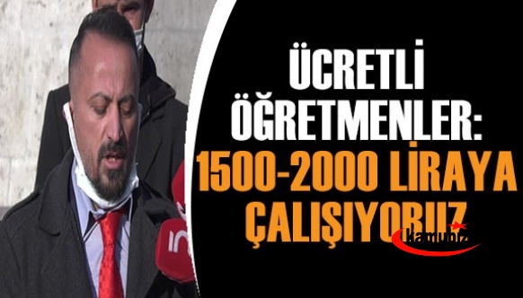 Ücretli öğretmenler: 1500- 2000 liraya çalışıyoruz! Bunu tüm Türkiye duysun!