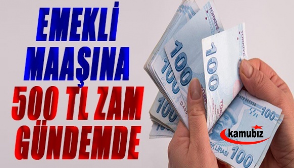 Sabah Gazetesi : Emekli maaşına 500 TL zam gündemde