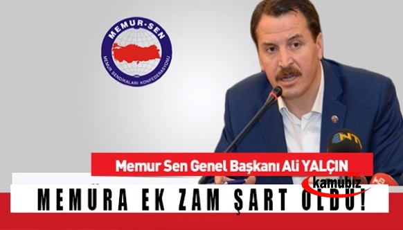 Ali Yalçın'dan memura ek zam şart oldu açıklaması!