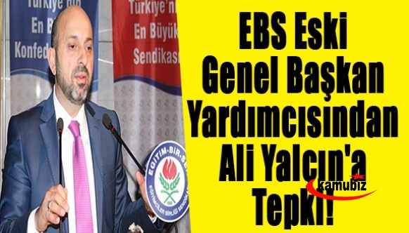 EBS Eski Genel Başkan Yardımcısından Ali Yalçın'a Utan! Utan! Utan!