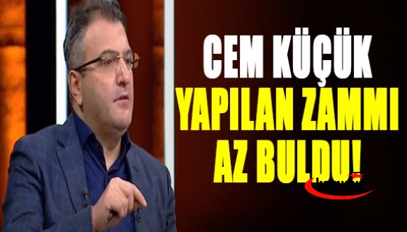 Cem Küçük yapılan zammı az buldu!