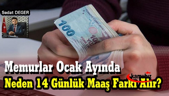 Memurlar Ocak Ayında Neden 14 Günlük Maaş Farkı Alır?