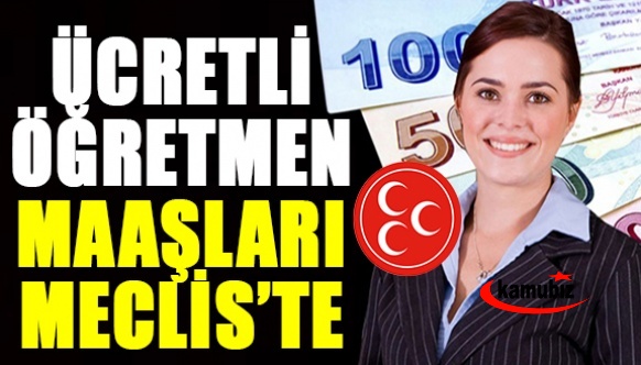 MHP'den ücetli öğretmen maaşları 4 bin 250 lira olsun talebi