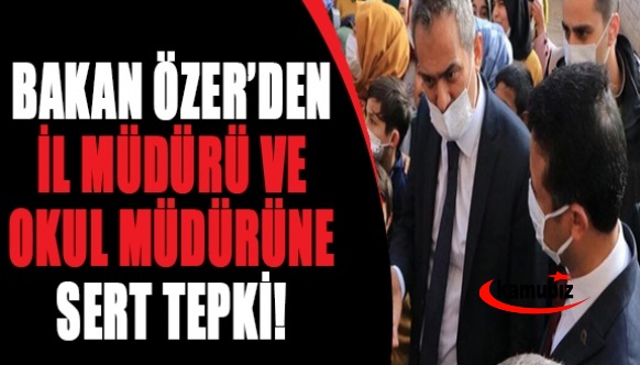 Bakan Özer'den il milli eğitim ve okul müdürüne fırça! Siz ne iş yaparsınız?