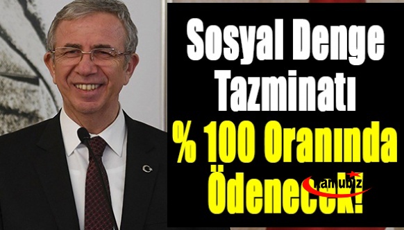 Mansur Yavaş'tan Sosyal Denge Tazminatı’nı yüzde 100 oranında ödeme kararı