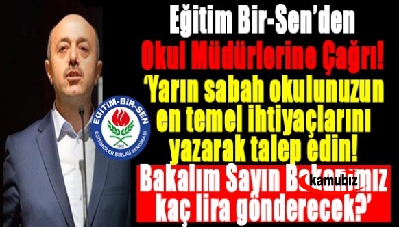 Eğitim Bir Sen'den Okul Müdürlerine Çağrı! 'Yarın Sabah Okulunuzun İhtiyaçlarını Yazarak Talep Edin, Bakalım Sayın Bakanımız Kaç Lira Gönderecek?'