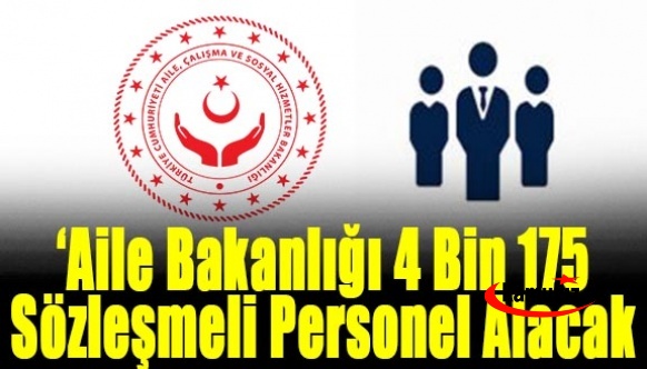 Aile Bakanlığı 4 bin 175 sözleşmeli personel alım ilanı! Son başvuru 20 ocak 2022