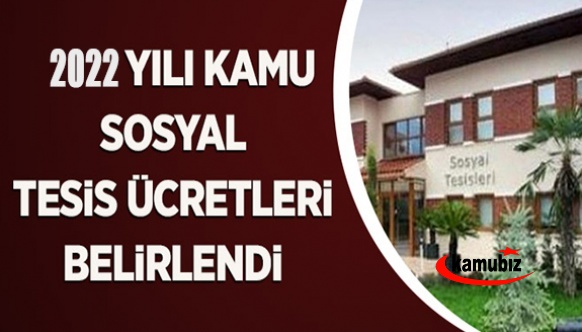 Kamu sosyal tesis hizmet bedelleri 2022 belli oldu