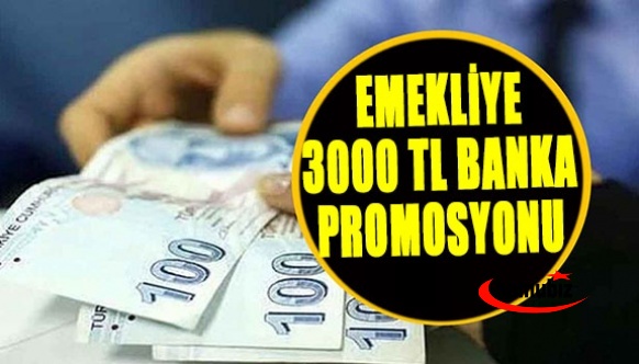 Emekli maaş promosyonunda o bankadan 3.000 TL teklifi