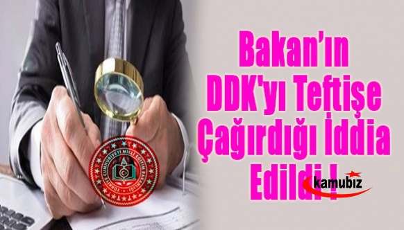 Ankara'yı Sallayan Bomba İddia, Bakan Özer DDK'yı MEB'de teftişe çağırdı.