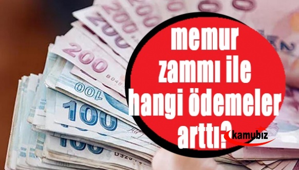 Memur zam oranları ve sonrasında bazı ödemeler arttı!