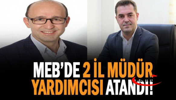 MEB'de 2 il müdür yardımcısı ataması yapıldı