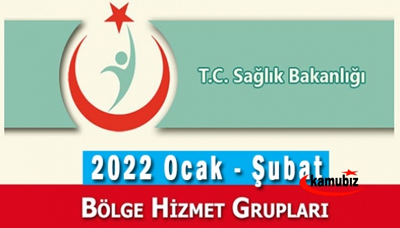 Sağlık Bakanlığı 2022 yılı Ocak - Şubat Bölge Hizmet Grupları Yayımlandı