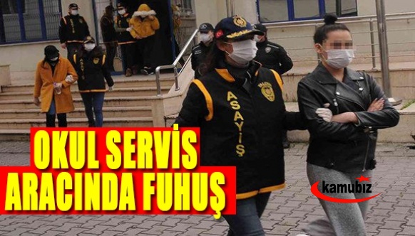 Okul servis araçlarında da fuhuş