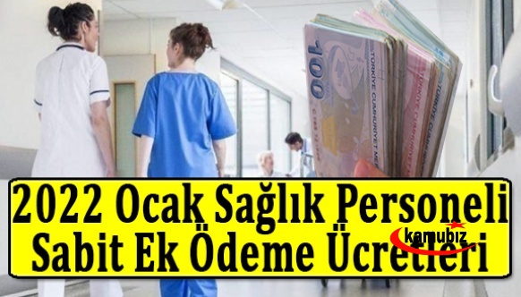 2022 Ocak- Temmuz Sabit Ek Ödeme Miktarları Hemşire, Ebe, Şef, Teknisyen, Tekniker, Hizmetli, Memur ve Diğer Sağlık Personeli