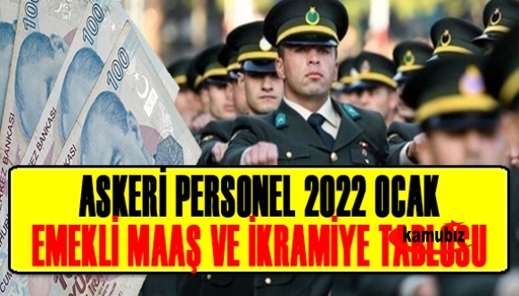 Askeri personel, 2022'de ne kadar emekli maaş ve emekli ikramiyesi alacak?