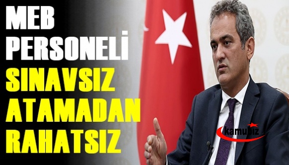 MEB personeli sınavsız atama yapılmasından rahatsız