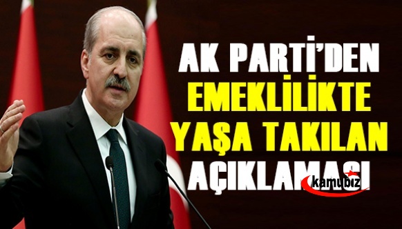 Numan Kurtulmuş'tan Emeklilikte Yaşa Takılanlar hakkında yeni açıklama