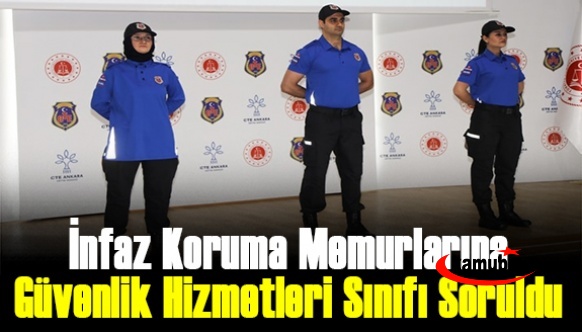 İnfaz koruma memurlarına, güvenlik hizmetleri sınıfı Bakana soruldu!