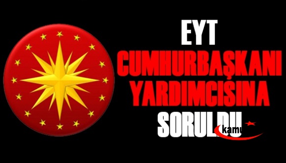 EYT düzenlemesinin kademeli olarak çıkarılması Cumhurbaşkanlığa soruldu